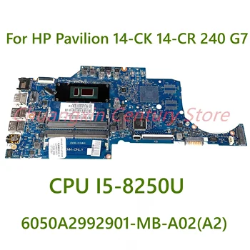 Для HP Pavilion 14-CK 14-CR 240 G7 Материнская плата ноутбука 6050A2992901-MB-A02 (A2) с процессором I5-8250U 100% Протестирована, полностью работает